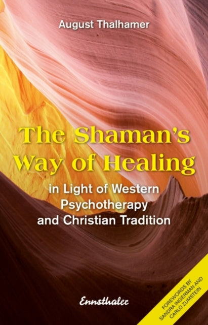 The Shaman's Way of Healing - In Light of Western Psychotherapy and Christian Tradition