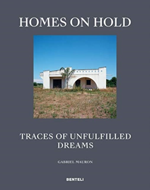 Homes on Hold - Traces of Unfulfilled Dreams