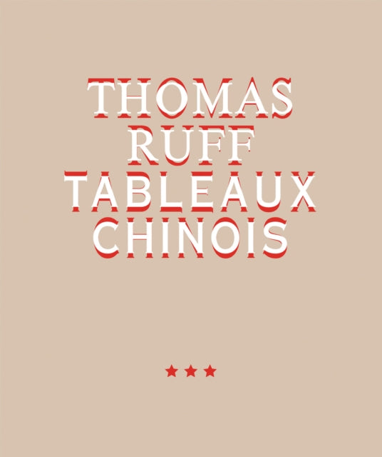 Thomas Ruff. Tableaux Chinois