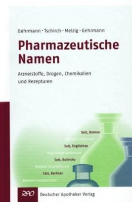 Pharmazeutische Namen: Arzneistoffe, Drogen, Chemikalien, Rezepturen