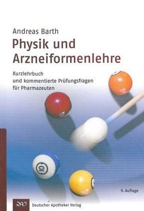 Physik und Arzneiformelehre: Kurzlehrbuch und Prüfungsfragen für Pharmazeuten: Kurzlehrbuch und kommentierte Prüfungsfragen für Pharmazeuten