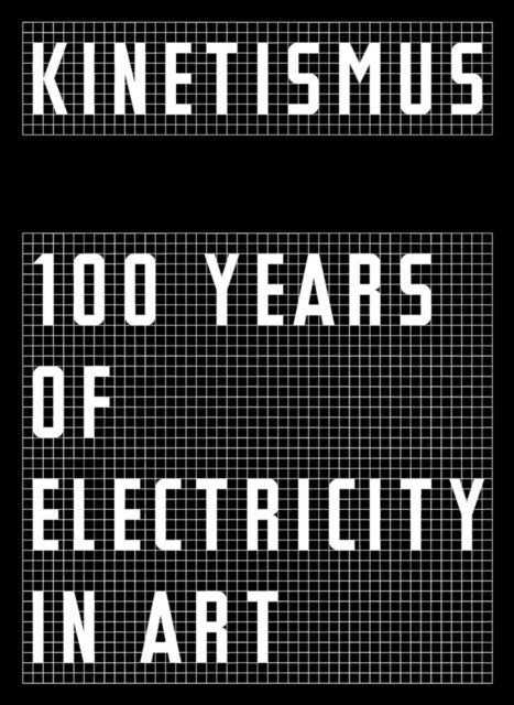Kinetismus - 100 Years of Electricity in Art