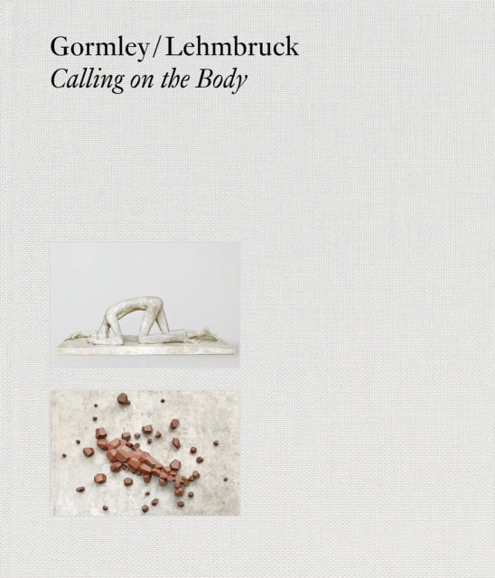 Gormley / Lehmbruck (Bilingual editon)