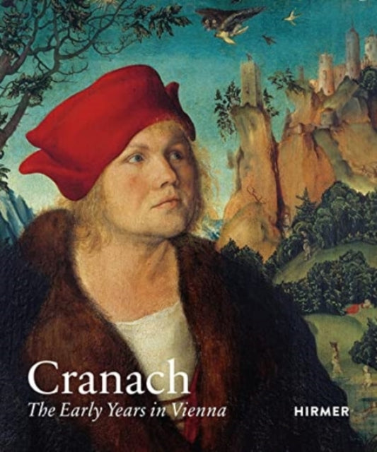 Cranach - The Early Years in Vienna