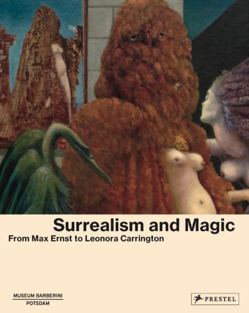 SURREALISM AND MAGIC: FROM MAX ERNST TO LEONORA