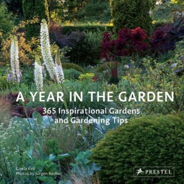 Year in the Garden - 365 Inspirational Gardens and Gardening Tips