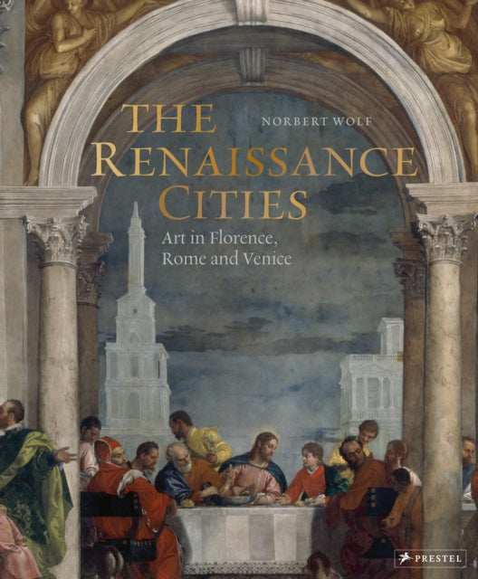 The Renaissance Cities - Art in Florence, Rome and Venice