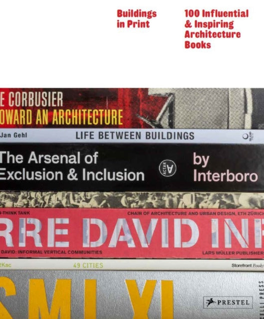 BUILDINGS IN PRINT: 100 INFLUENTIAL & INSPIRING