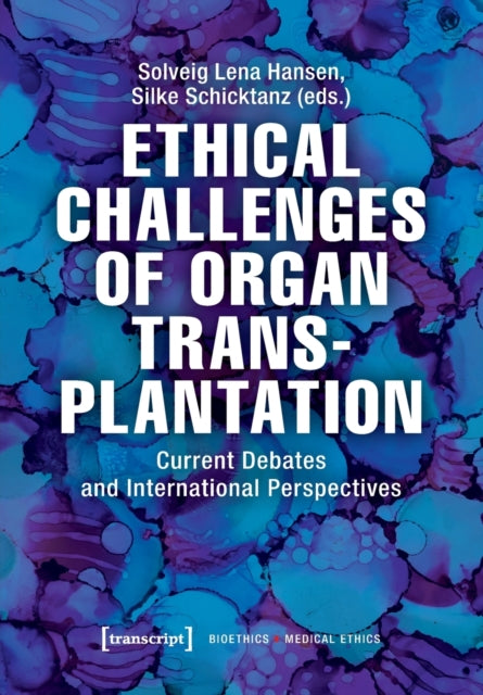 Ethical Challenges of Organ Transplantation – Current Debates and International Perspectives