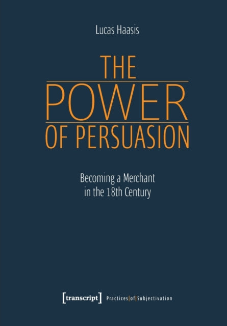 Power of Persuasion – Becoming a Merchant in the Eighteenth Century