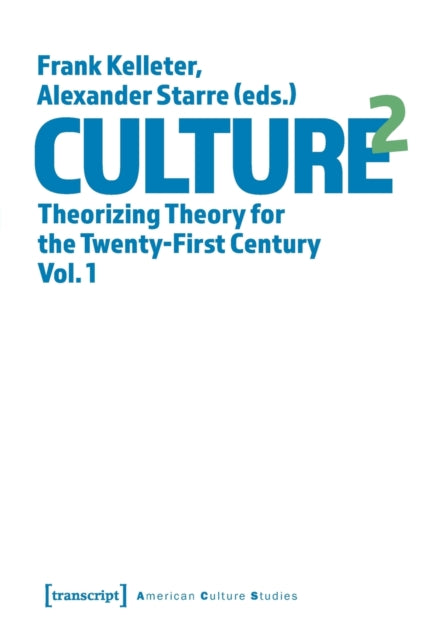 Culture^2 – Theorizing Theory for the Twenty–First Century, Vol. 1