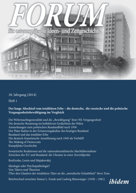 Forum fur Osteuropaische Ideen- Und Zeitgeschichte. 18. Jahrgang, Heft 1: Der Lange Abschied vom Totalitaren Erbe