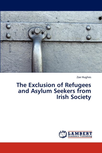 The Exclusion of Refugees and Asylum Seekers from Irish Society