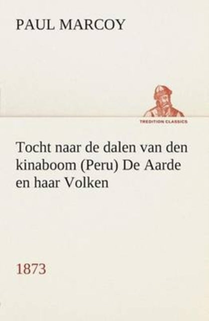 Tocht Naar de Dalen Van Den Kinaboom (Peru) de Aarde En Haar Volken, 1873