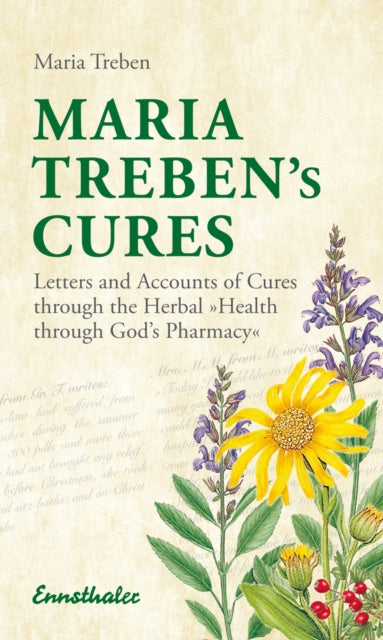 Maria Treben's Cures: Letters and Accounts of Cures Through the Herbal Health Through Gods Pharmacy