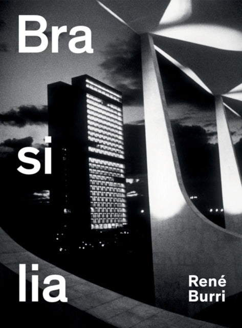 Rene Burri. Brasilia: Photographs 1960-1993