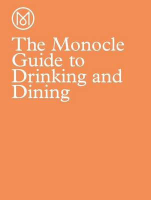 The Monocle Guide to Drinking and Dining