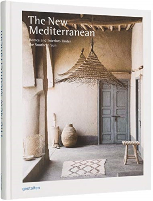 The New Mediterranean - Homes and Interiors under the Southern Sun