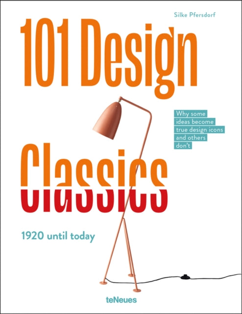 101 Design Classics - Why some ideas become true design icons and others don't, 1920 until Today