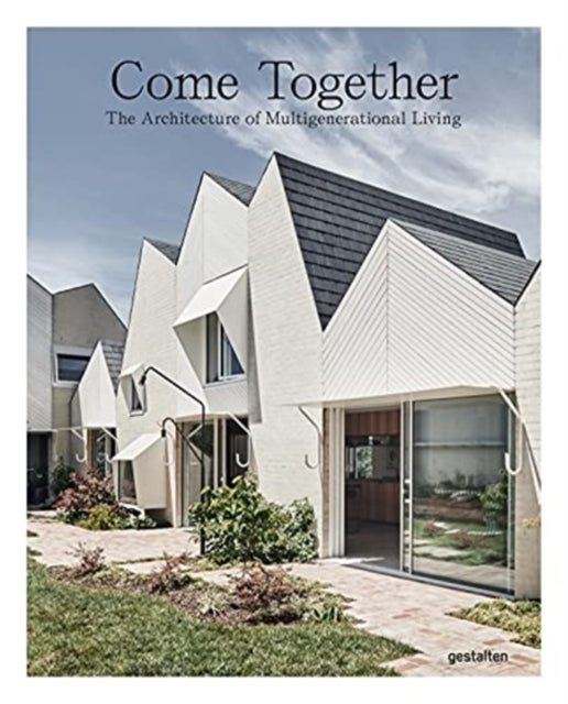 Come Together - The Architecture of Multigenerational Living