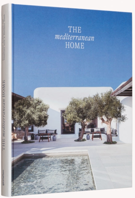 The Mediterranean Home: Residential Architecture and Interiors with a Southern Touch