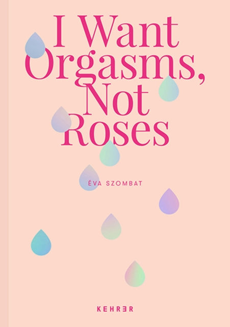 I Want Orgasms, Not Roses