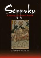 Seppuku: A History Of Samurai Suicide