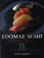 Edomae Sushi: Art, Tradition, Simplicity