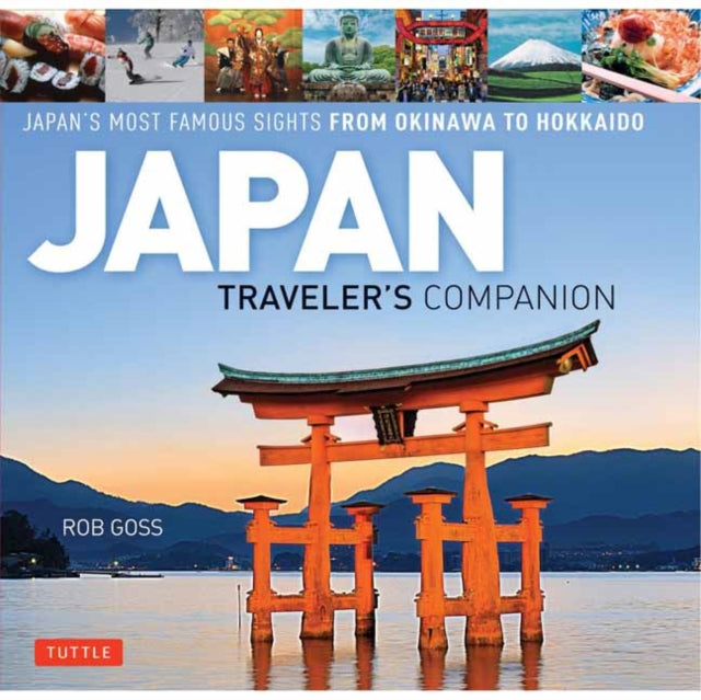 Japan Traveler's Companion: Japan's Most Famous Sights from Hokkaido to Okinawa