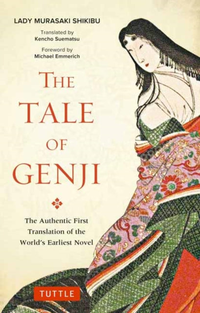 The Tale of Genji - The Authentic First Translation of the World's Earliest Novel