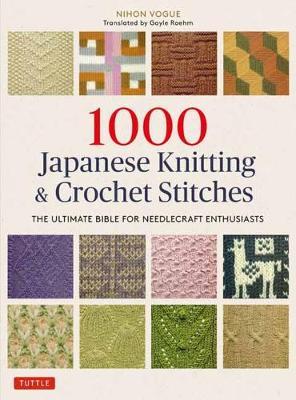 1000 Japanese Knitting & Crochet Stitches - The Ultimate Bible for Needlecraft Enthusiasts