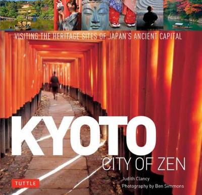 Kyoto City of Zen - Visiting the Heritage Sites of Japan's Ancient Capital