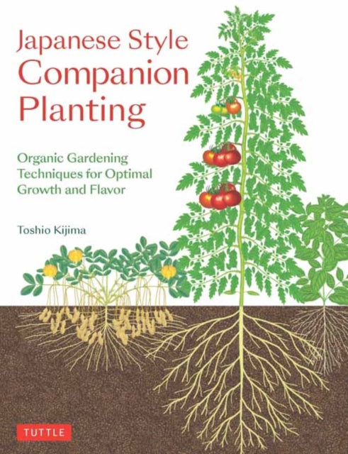 Japanese Style Companion Planting - Organic Gardening Techniques for Optimal Growth and Flavor