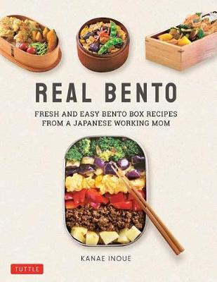 Real Bento - Fresh and Easy Lunchbox Recipes from a Japanese Working Mom