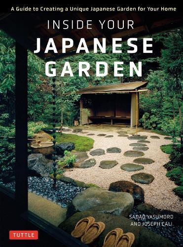 Inside Your Japanese Garden - A Guide to Creating a Unique Japanese Garden for Your Home