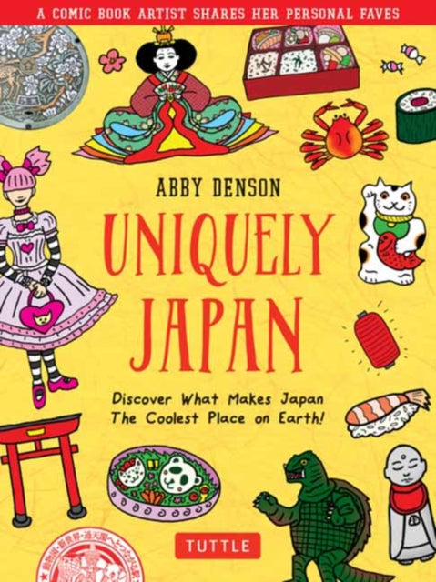 Uniquely Japan - A Comic Book Artist Shares Her Personal Faves - Discover What Makes Japan The Coolest Place on Earth!