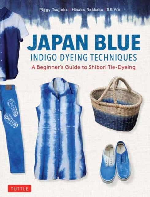 Japan Blue Indigo Dyeing Techniques - A Beginner's Guide to Shibori Tie-Dyeing