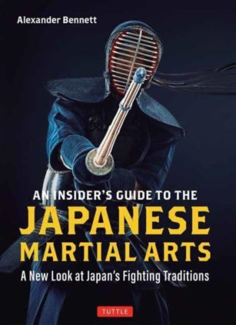 An Insider's Guide to the Japanese Martial Arts - A New Look at Japan's Fighting Traditions