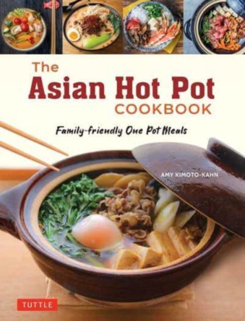 The Asian Hot Pot Cookbook - Family-Friendly One Pot Meals