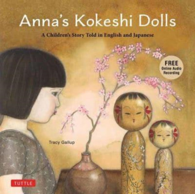 Anna's Kokeshi Dolls - A Children's Story Told in English and Japanese (With Free Audio Recording)