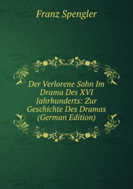 Der Verlorene Sohn Im Drama Des XVI. Jahrhunderts: Zur Geschichte Des Dramas