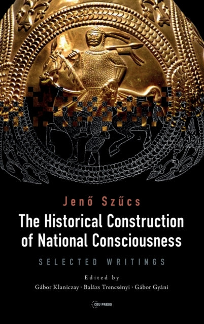The Historical Construction of National Consciousness - Selected Writings