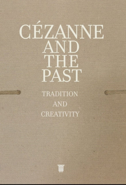 Cezanne and the Past - Tradition and Creativity