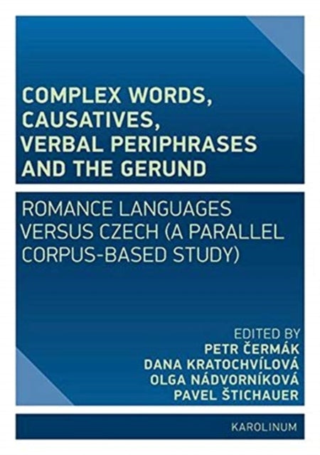 Complex Words, Causatives, Verbal Periphrases and the Gerund - Romance Languages Versus Czech (a Parallel Corpus-Based Study)