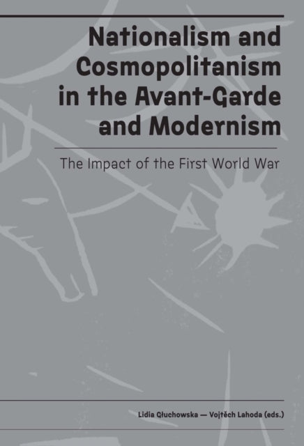 Nationalism and Cosmopolitanism in Avant-Garde and Modernism - The Impact of World War I