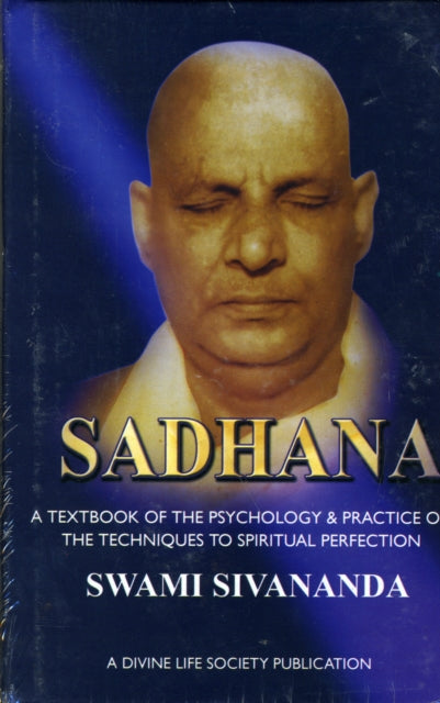 Sadhana: A Textbook of the Psychology and Practice of the Techniques of Spiritual Perfection