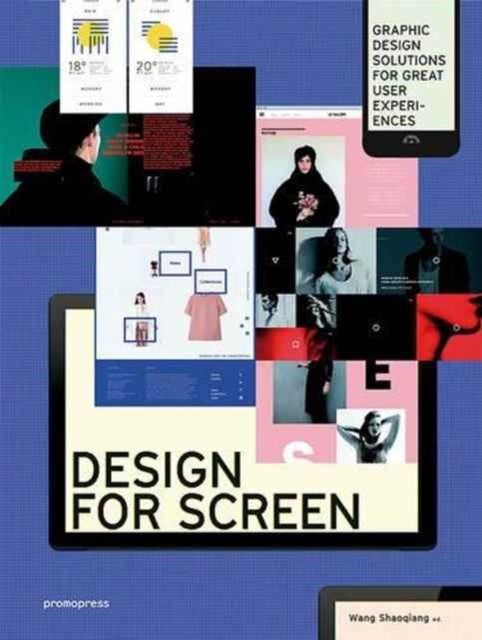 Design for Screen: Graphic Design Solutions for Great User Experiences