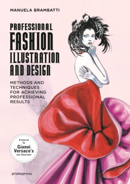Fashion Illustration & Design: Methods and Techniques for Achieving Professional Designs