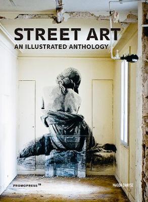 Street Art - An Illustrated Anthology