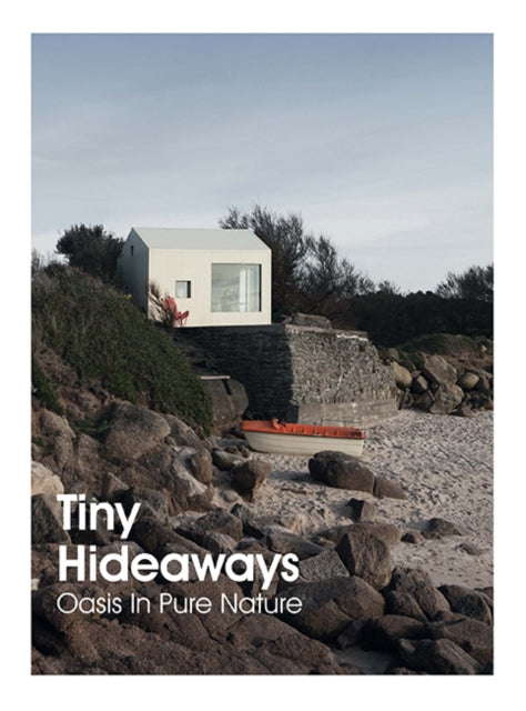 TINY HIDEAWAYS : OASIS IN PURE NATURE